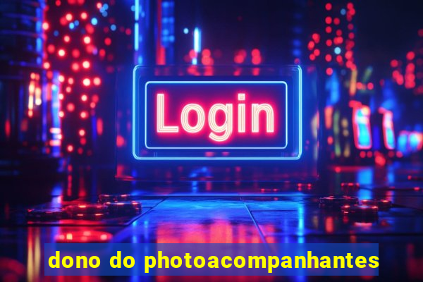 dono do photoacompanhantes